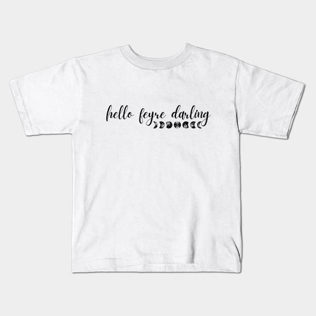 Hello feyre darling - ACOTAR Kids T-Shirt by medimidoodles